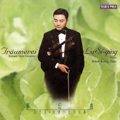 Traumerei: Romantic Violin Favourites (Lu Siqing) 专辑 Bilbao Symphony Orchestra/Juan Jose Mena/吕思清