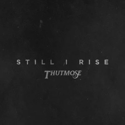 ThutmoseLoud Luxury Still I Rise