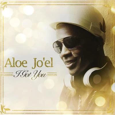 Aloe Jo'el I Got You