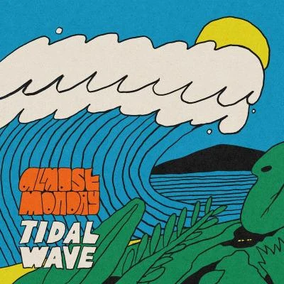 almost monday tidal wave