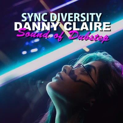 Sound of Dubstep 專輯 Sync Diversity/Danny Claire