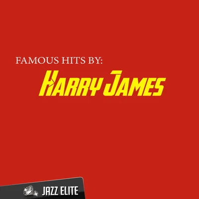 Famous Hits by Harry James 专辑 Harry James