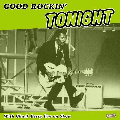 Good Rockin Tonight with Chuck Berry Live on Show 專輯 Chuck Berry/Buddy Holly/Muddy Waters/Nat King Cole/Bo Diddley