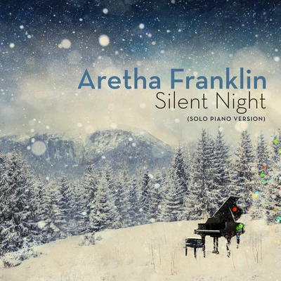 Silent Night (Solo Piano Version) 专辑 Aretha Franklin