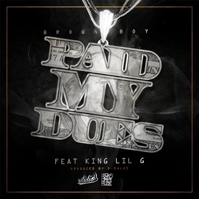 Paid My Dues (feat. King Lil G) 專輯 Brown Boy/MC Magic