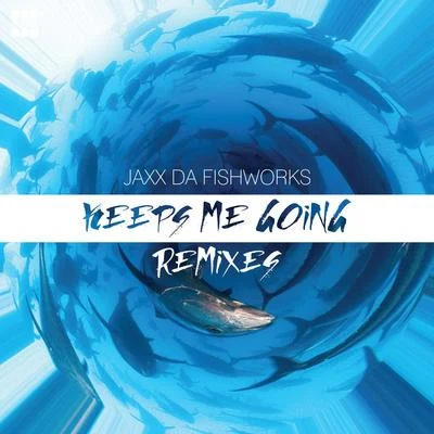 Keeps Me Going (Remixes) 專輯 Jaxx Da Fishworks/Daddys Groove