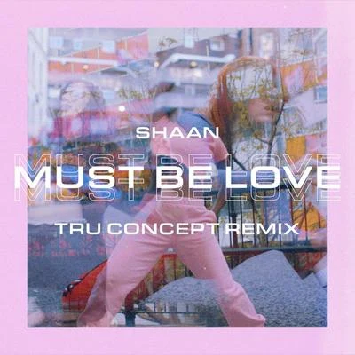 Must Be Love (TRU Concept Remix) 專輯 Anusha Mani/SHAAN/Sukriti Kakar/Prakriti Kakar/Quintino & Blasterjaxx