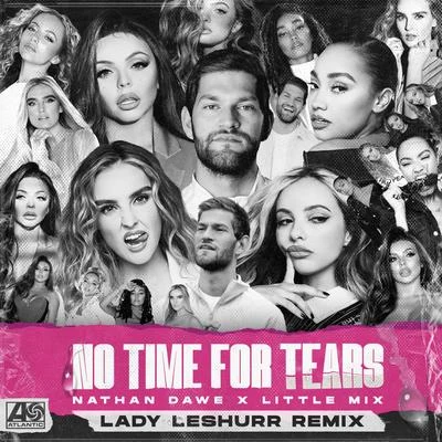 Little MixDavid GuettaGalantis No Time For Tears (Lady Leshurr Remix)