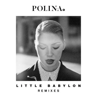 Little Babylon (Remixes) 專輯 Polina