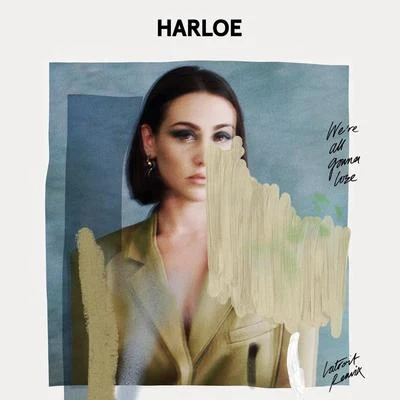 We’re All Gonna Lose (Latroit Remix) 專輯 Harloe