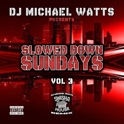 Slowed Down Sundays, Vol. 3 专辑 DJ Michael Watts/Swishahouse