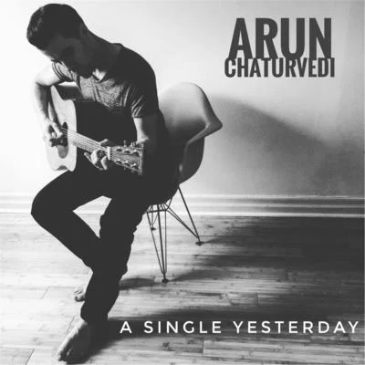 A Single Yesterday 專輯 Arun Chaturvedi/Alyce Joy/Luke McMaster/Deep Wave