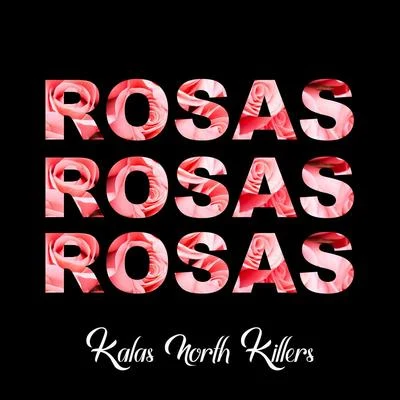 KopoetKalas North Killers Rosas