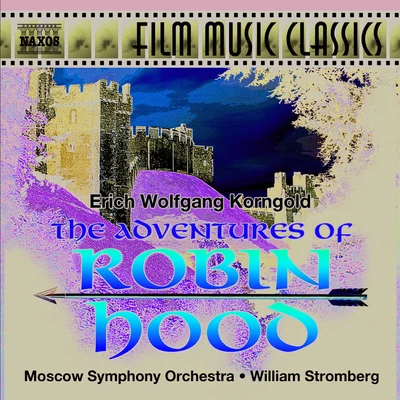 KORNGOLD, E.W.: The Adventures of Robin Hood (Moscow Symphony, Stromberg) 專輯 Moscow Symphony Chorus/William Stromberg/Alexander Zagorinsky/Moscow Symphony Orchestra/William T. Stromberg