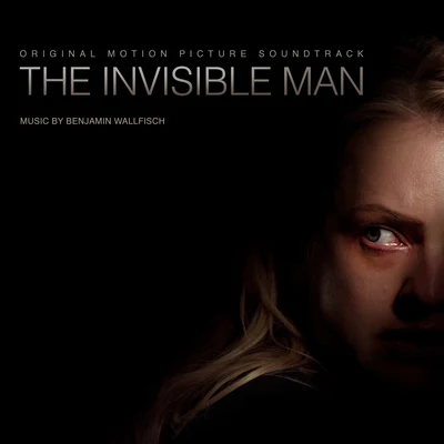 The Invisible Man (Original Motion Picture Soundtrack) 专辑 Benjamin Wallfisch