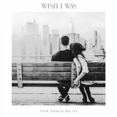 This Could Be It? (Original) 專輯 Wish I Was