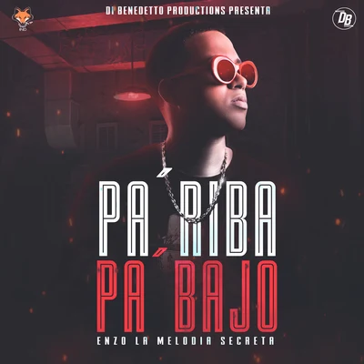 Pa&#x27; Riba Pa&#x27; Bajo 专辑 Dj Descontrol/Enzo La Melodia Secreta