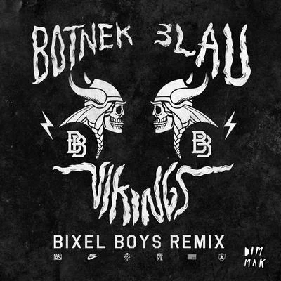 3LAU/BOTNEK Vikings (Bixel Boys Remix)