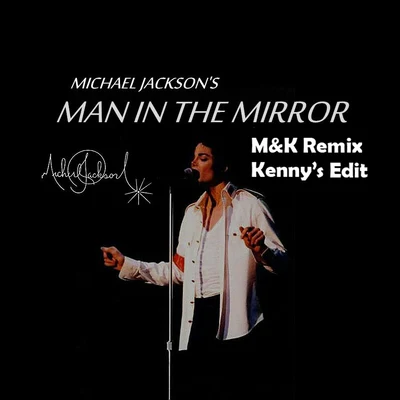 Man In The Mirror [M&K Remix - Kennys Edit] 專輯 Michael Jackson