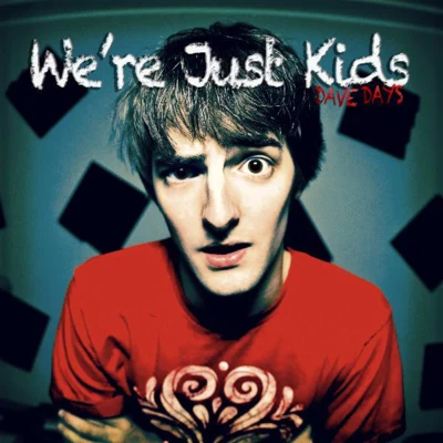 Were Just Kids 專輯 Dave Days