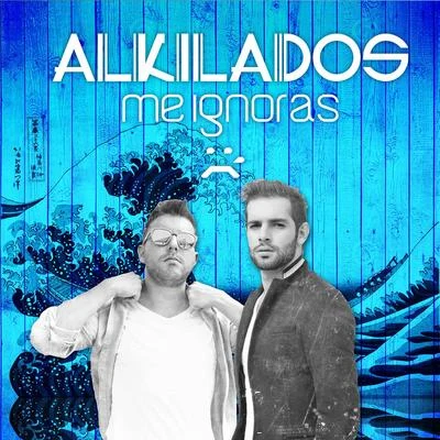 Me Ignoras 專輯 Los Ajenos/Alkilados