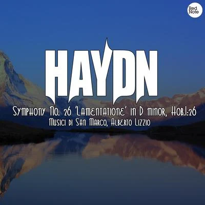 Haydn: Symphony No. 26 &#x27;Lamentatione&#x27; in D minor, Hob.I:26 专辑 Musici di San Marco/Christiane Jaccottet/Alberto Tozzi/Francesco Macci/Otto Winter