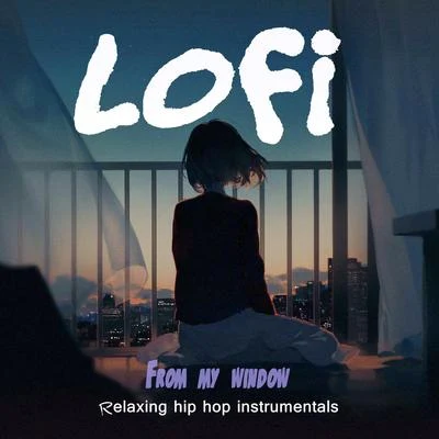 FROM MY WINDOW - Relaxing hip hop instrumentals, Lofi Beats 專輯 Rap Lofi Beats/Chill Hip-Hop Beats