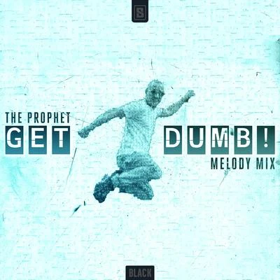 The Prophet Get Dumb! (Melody Mix)