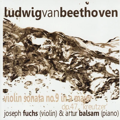 Beethoven: Violin Sonata No. 9 in A Major, Op. 47, &#x27;Kreutzer&#x27; 专辑 Joseph Fuchs