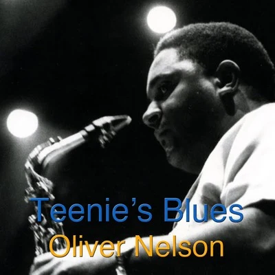 Teenie&#x27;s Blues 专辑 Oliver Nelson