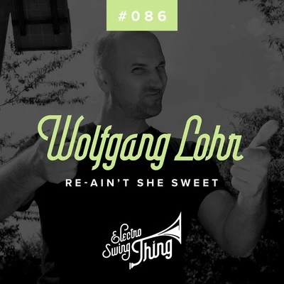 Re-Ain&#x27;t She Sweet 专辑 Wolfgang Lohr