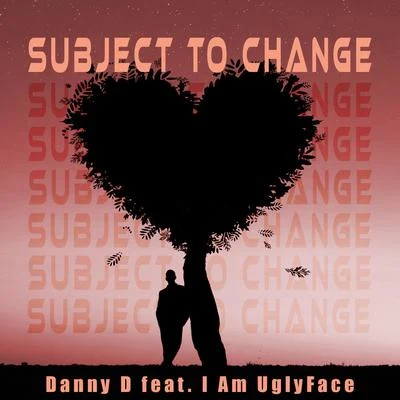 Subject to Change (feat. I Am UglyFace) 专辑 E Vargas/Danny D