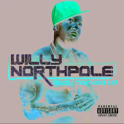 Body Marked Up (Explicit) 专辑 Willy Northpole