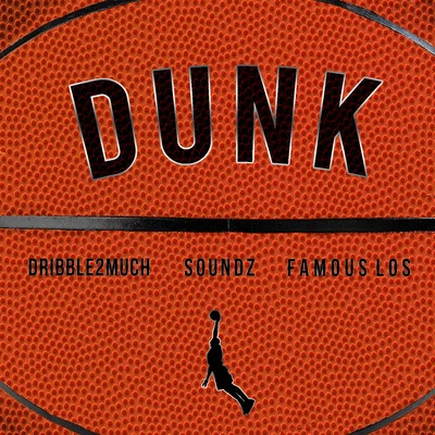 Dunk (feat. Dribble2much & Famous Los) 專輯 Oladips/Demmie Vee/Oluwadolarz/SOUNDZ