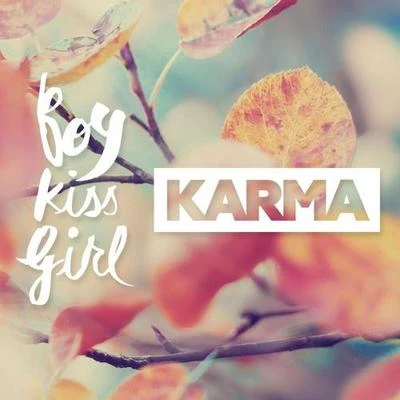 Karma (Original Mix) 專輯 Boy Kiss Girl