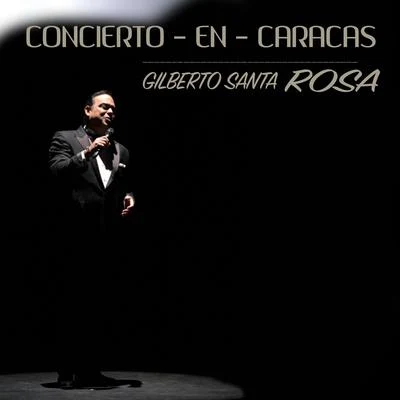 Concierto en Caracas 專輯 Gilberto Santa Rosa