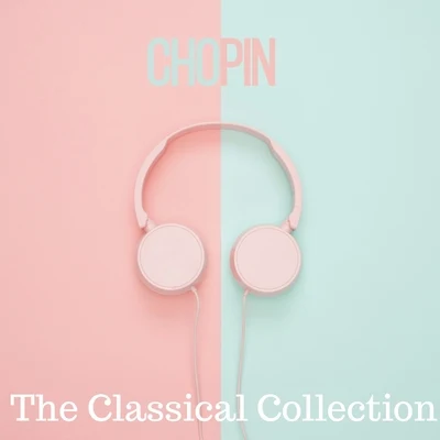 Chopin (The Classical Collection) 專輯 Classical Music: 50 of the Best