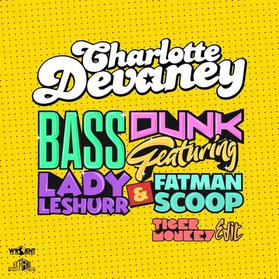 Bass Dunk (Tigermonkey Edits) 專輯 Knytro/Charlotte Devaney/Lil Debbie