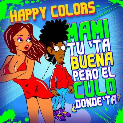 Mami Tú Tá Buena Pero el Culo Dónde Tá 專輯 Ivan Dola/Happy Colors/CionDaddy