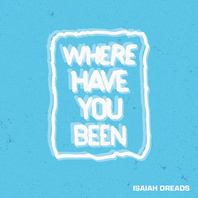 Where Have You Been 專輯 Lily McKenzie/Isaiah Dreads/EYEZ