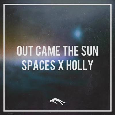 Out Came The Sun 專輯 Spaces