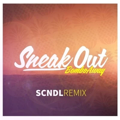 Sneak Out (SCNDL Remix) 專輯 SCNDL