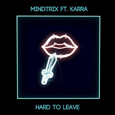 Hard To Leave (feat. Karra) 專輯 Over Easy/HP Shea/Mindtrix/Ashley Mehta/Gabe Ceribelli