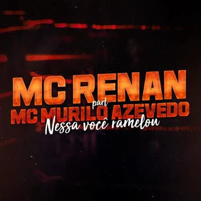 Nessa Você Ramelou 专辑 MC Renan/MC Lan