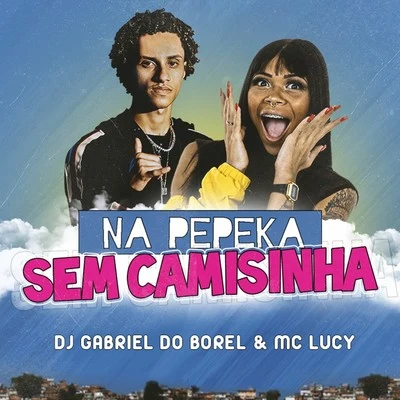 Na Pepeka Sem Camisinha 專輯 Mc Lucy/MC KF/Jheo Chavoso