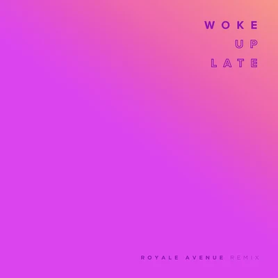 Woke Up Late (Royale Avenue Remix) 专辑 Drax Project/Cedric Gervais