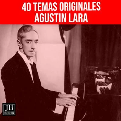 40 Temas Originales Medley: Amor de Mis AmoresA Tus PiesPorque Ya No Me QuieresArráncame la VidaAventureraCada Noche un AmorCautiva 专辑 Agustin Lara