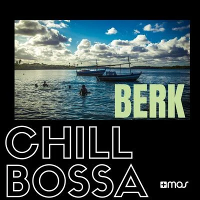 Chill Bossa 專輯 Berk