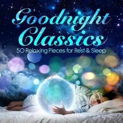 Goodnight Classics - 50 Relaxing Pieces for Rest & Sleep 专辑 Charles Gounod