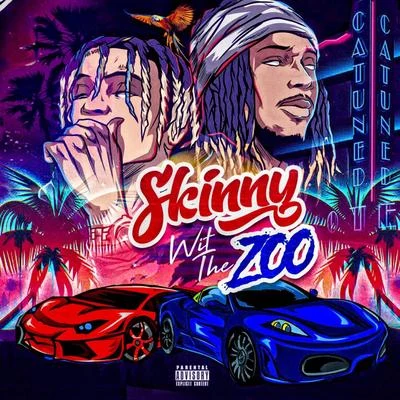 Skinny Wit The Zoo 专辑 Skinnyfromthe9/Kelsey Lynn/Mexiveli Da Don/D-$wish/Rubee Stone